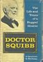 Doctor Squibb: The life and times of a rugged idealist