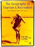 The Geography of Tourism and Recreation : Environment, Place and Space