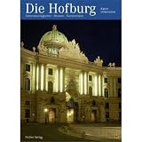 Die Hofburg: Sehensw&uuml;rdigkeiten - Kunstsch&auml;tze - Museen - Katrin Unterreiner