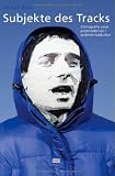 Produkt-Bild: Subjekte des Tracks. Ethnografie einer postmodernen/anderen Subkultur