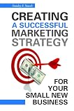 Creating a Successful Marketing Strategy for Your Small New Business