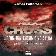 Denn zum K�ssen sind sie da (Alex Cross-Reihe, Teil 2)