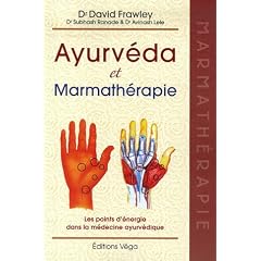 Ayurv�da et marmath�rapie : Les points d'�nergie dans la m�decine ayurv�dique