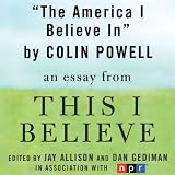 The America I Believe In: A This I Believe Essay (Unabridged)