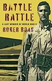 Battle Rattle: A Last Memoir of WW II