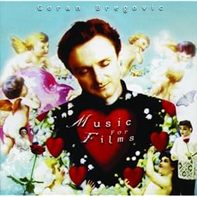 The Goran Bregovic Music For Films