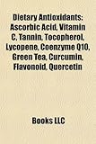 Dietary Antioxidants: Ascorbic Acid, Vitamin C, Tannin, Tocopherol, Lycopene, Coenzyme Q10, Green Tea, Curcumin, Flavonoid, Quercetin-