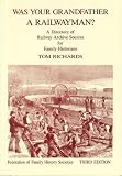Was your grandfather a railwayman? : a directory of records relating to staff employed by railways in the following countries with details of material and repositories: United Kingdom, Australia, Cana
