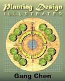 Planting Design Illustrated: A Must-Have for Landscape Architecture: A Holistic Garden Design Guide with Architectural and Horticultural Insight, and Ideas ... Gardens in Major Civilizations (2nd edition)