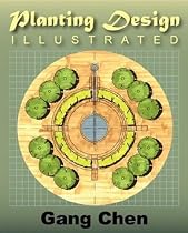 Planting Design Illustrated: A Must-Have for Landscape Architecture: A Holistic Garden Design Guide with Architectural and Horticultural Insight, and Ideas ... Gardens in Major Civilizations (2nd edition)