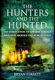The hunters and the hunted : the elimination of German surface warships around the world 1914-15
