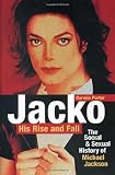 Jacko, His Rise and Fall: The Social and Sexual History of Michael Jackson