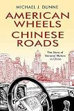 American Wheels, Chinese Roads: The Story of General Motors in China