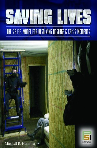 Saving Lives: The S.A.F.E. Model for Resolving Hostage and Crisis Incidents (Praeger Security International) by Hammer, Mitchell R. (2007) Hardcover
