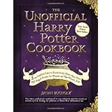 The Unofficial Harry Potter Cookbook: From Cauldron Cakes to Knickerbocker Glory--More Than 150 Magical Recipes for Muggles and Wizards