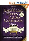 The Unofficial Harry Potter Cookbook: From Cauldron Cakes to Knickerbocker Glory--More Than 150 Magical Recipes for Wizards and Non-Wizards Alike