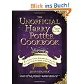 The Unofficial Harry Potter Cookbook: From Cauldron Cakes to Knickerbocker Glory--More Than 150 Magical Recipes for Wizards and Non-Wizards Alike