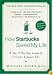 How Starbucks Saved My Life: A Son of Privilege Learns to Live Like Everyone Else