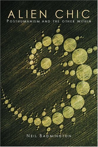 Alien Chic: Posthumanism and the Other Within