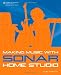 Making Music with SONAR Home Studio