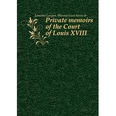 Private memoirs of the Court of Louis XVIII. 2