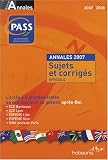 Concours PASS : Annales du concours 2007, sujets et corrigés officiels