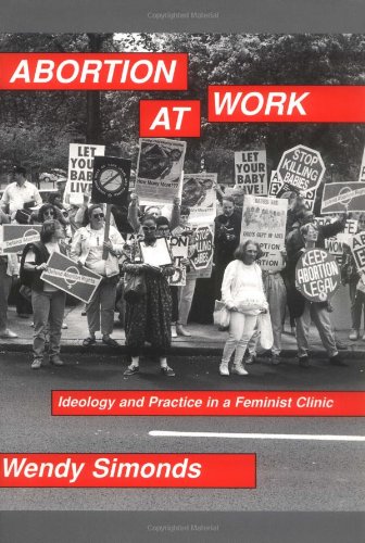 abortion at work ideology and practice in a feminist clinic