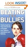 Beating the Bullies: True-Life Stories of Triumph Over Violence, Intimidation and Bullying