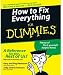 How to Fix Everything For Dummies