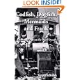 Codfish, Dogfish, Mermaids and Frank