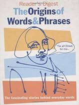 The Origins of Words and Phrases The Origins of Words and Phrases