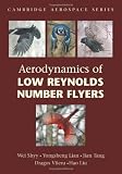 Aerodynamics of Low Reynolds Number Flyers (Cambridge Aerospace Series)