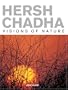 Hersh Chadha: Visions of Nature