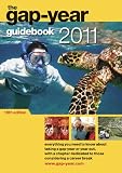 The Gap-year Guidebook 2011: Everything You Need to Know About Taking a Gap-year or Year Out