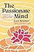 The Passionate Mind: A Manual for Living Creatively with One's Self
