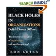 Black Holes in Organizations: Define Dissect Diffuse by  Ron Lutka