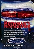 The Mothman's Photographer II: Meetings With Remarkable Witnesses Touched by Paranormal Phenomena, UFOs, and the Prophecies of West Virginia's Infamous Mothman