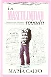 La masculinidad robada (Divulgacion Cientifica)