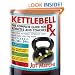 Kettlebell Rx: The Complete Guide for Athletes and Coaches