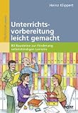 Unterrichtsvorbereitung leicht gemacht: 80 Bausteine zur Förderung selbstständigen Lernens