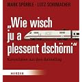 Wie wisch ju a plessant dsch�rni: Kuriosit�ten aus dem Bahnalltag
