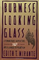 Burmese Looking Glass: A Human Rights Adventure and a Jungle Revolution