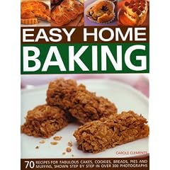 Easy Home Baking: 70 fabulous cakes, cookies, breads, pies and muffins, shown step by step in 300 photographs