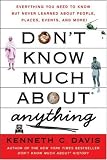 Don't Know Much About Anything: Everything You Need to Know but Never Learned About People, Places, Events, and More!