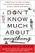 Don't Know Much About Anything: Everything You Need to Know but Never Learned About People, Places, Events, and More! by Kenneth C. Davis