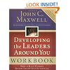 Developing the Leaders Around You: How to Help Others Reach Their Full Potential