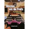 Mischen wie die Profis: Das Handbuch f�r Toningenieure