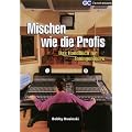 Mischen wie die Profis: Das Handbuch f�r Toningenieure