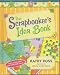 The Scrapbooker's Idea Book - Loads of No-Cost and Low-Cost Ideas! for Making Scrapbooks, Creating Scrapbooks - Library Binding - First Edition 2nd Printing 2007 (Cereal Box File, Blister-Pack Savers, Gift Bag Scrapbook, Catalog Scrapbook, Envelope Photo Corners, Party Hat Pockets, Tuck-In Pages, Old Jewelry Scrapbook and more -- Loads of ideas)