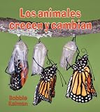 Los animales crecen y cambian/ Animals Grow and Change (Introduccion a Los Seres Vivos)